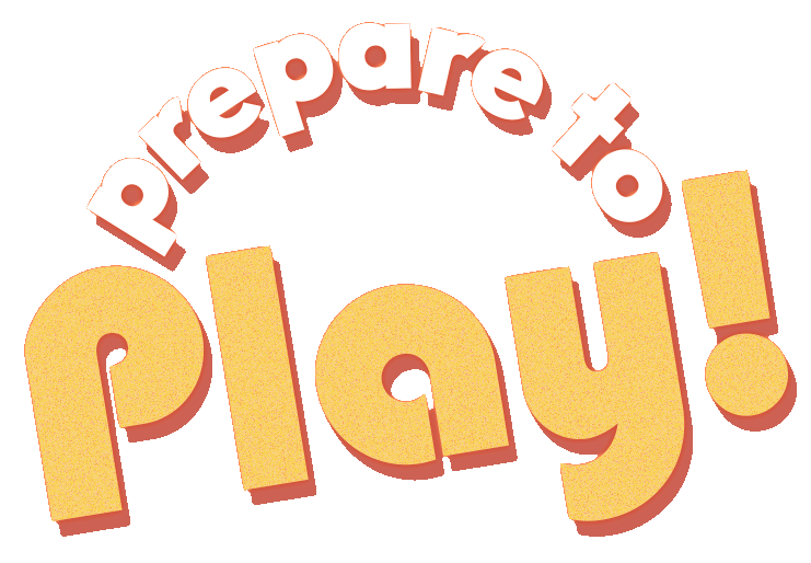 Prepare to Play